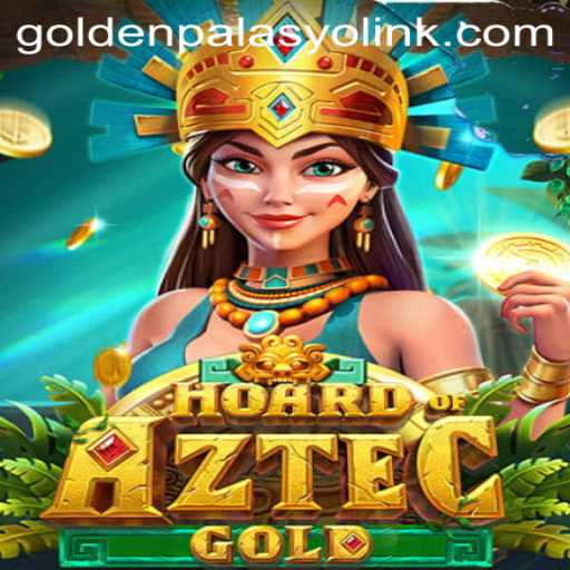 Hoard of Aztec Gold: A Mesmerizing Journey through GoldenPalasyo Casino